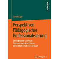 Perspektiven P?dagogischer Professionalisierung: Lehrerbildner/-innen im Vorbere [Paperback]