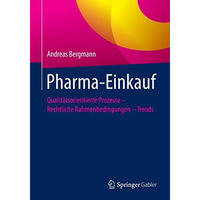 Pharma-Einkauf: Qualit?tsorientierte Prozesse  Rechtliche Rahmenbedingungen  T [Paperback]