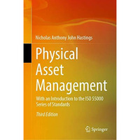 Physical Asset Management: With an Introduction to the ISO 55000 Series of Stand [Hardcover]