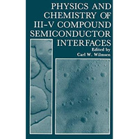 Physics and Chemistry of III-V Compound Semiconductor Interfaces [Paperback]