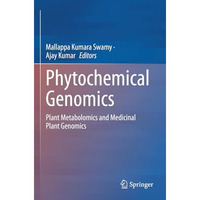 Phytochemical Genomics: Plant Metabolomics and Medicinal Plant Genomics [Paperback]