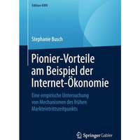 Pionier-Vorteile am Beispiel der Internet-?konomie: Eine empirische Untersuchung [Paperback]