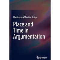 Place and Time in Argumentation [Paperback]