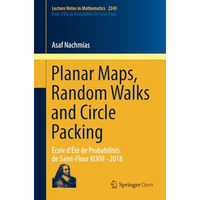 Planar Maps, Random Walks and Circle Packing: ?cole d'?t? de Probabilit?s de Sai [Paperback]