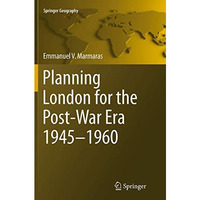 Planning London for the Post-War Era 1945-1960 [Paperback]