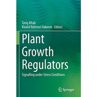 Plant Growth Regulators: Signalling under Stress Conditions [Paperback]