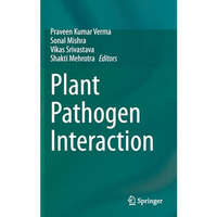 Plant Pathogen Interaction [Hardcover]