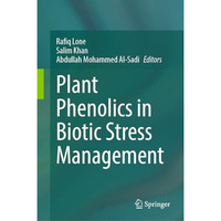 Plant Phenolics in Biotic Stress Management [Hardcover]