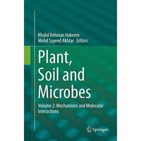 Plant, Soil and Microbes: Volume 2: Mechanisms and Molecular Interactions [Paperback]