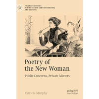 Poetry of the New Woman: Public Concerns, Private Matters [Paperback]