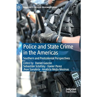 Police and State Crime in the Americas: Southern and Postcolonial Perspectives [Hardcover]