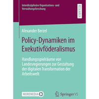 Policy-Dynamiken im Exekutivf?deralismus: Handlungsspielr?ume von Landesregierun [Paperback]