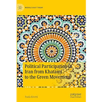 Political Participation in Iran from Khatami to the Green Movement [Hardcover]