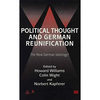 Political Thought and German Reunification: The New German Ideology? [Hardcover]