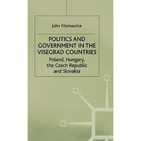 Politics and Government in the Visegrad Countries: Poland, Hungary, the Czech Re [Hardcover]