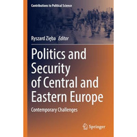 Politics and Security of Central and Eastern Europe: Contemporary Challenges [Paperback]