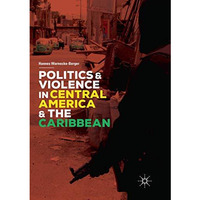 Politics and Violence in Central America and the Caribbean [Paperback]