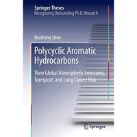 Polycyclic Aromatic Hydrocarbons: Their Global Atmospheric Emissions, Transport, [Hardcover]