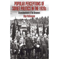 Popular Perceptions of Soviet Politics in the 1920s: Disenchantment of the Dream [Paperback]