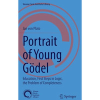 Portrait of Young G?del: Education, First Steps in Logic, the Problem of Complet [Hardcover]