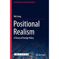 Positional Realism: A Theory of Foreign Policy [Paperback]