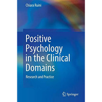 Positive Psychology in the Clinical Domains: Research and Practice [Hardcover]