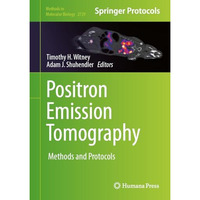 Positron Emission Tomography: Methods and Protocols [Hardcover]