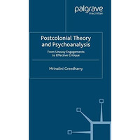 Postcolonial Theory and Psychoanalysis: From Uneasy Engagements to Effective Cri [Paperback]