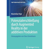 Potenzialerschlie?ung durch Augmented Reality in der additiven Produktion [Paperback]