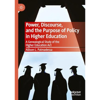 Power, Discourse, and the Purpose of Policy in Higher Education: A Genealogical  [Hardcover]