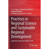 Practices in Regional Science and Sustainable Regional Development: Experiences  [Paperback]