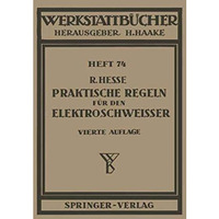 Praktische Regeln f?r den Elektroschwei?er: Anleitungen und Winke aus der Praxis [Paperback]