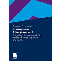 Praxiswissen Anzeigenverkauf: So gelingt die Kommunikation zwischen Verlag, Agen [Paperback]