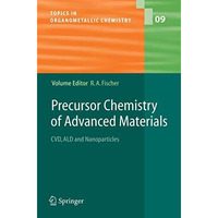 Precursor Chemistry of Advanced Materials: CVD, ALD and Nanoparticles [Hardcover]