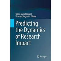 Predicting the Dynamics of Research Impact [Hardcover]