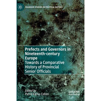 Prefects and Governors in Nineteenth-century Europe: Towards a Comparative Histo [Paperback]