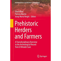 Prehistoric Herders and Farmers: A Transdisciplinary Overview to the Archeologic [Hardcover]