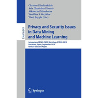 Privacy and Security Issues in Data Mining and Machine Learning: International E [Paperback]