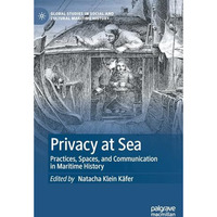 Privacy at Sea: Practices, Spaces, and Communication in Maritime History [Hardcover]