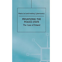 Privatizing the Police-State: The Case of Poland [Hardcover]