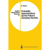 Probability Approximations via the Poisson Clumping Heuristic [Hardcover]