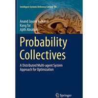 Probability Collectives: A Distributed Multi-agent System Approach for Optimizat [Paperback]