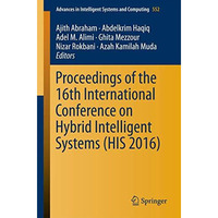 Proceedings of the 16th International Conference on Hybrid Intelligent Systems ( [Paperback]