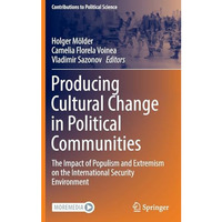 Producing Cultural Change in Political Communities: The Impact of Populism and E [Hardcover]