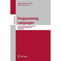 Programming Languages: 17th Brazilian Symposium, SBLP 2013, Bras?lia, Brazil, Se [Paperback]