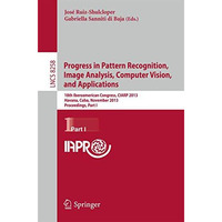 Progress in Pattern Recognition, Image Analysis, Computer Vision, and Applicatio [Paperback]