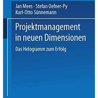 Projektmanagement in neuen Dimensionen: Das Helogramm zum Erfolg [Paperback]