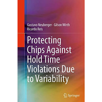 Protecting Chips Against Hold Time Violations Due to Variability [Paperback]