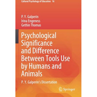 Psychological Significance and Difference Between Tools Use by Humans and Animal [Paperback]