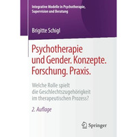 Psychotherapie und Gender. Konzepte. Forschung. Praxis.: Welche Rolle spielt die [Paperback]